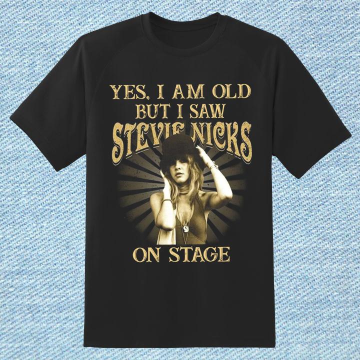 Limited Edition Yes I Am Old But I Saw Stevie Nicks On Stage T-Shirt