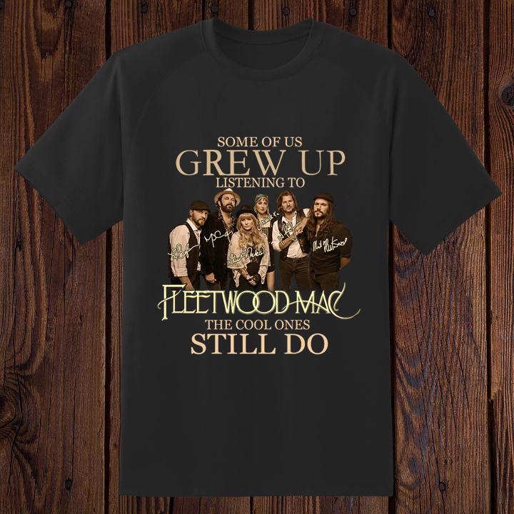 Hot Some Of Us Grew Up Listening To Fleetwood Mac Autograph T-Shirt