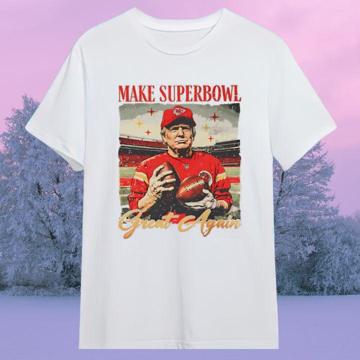 Donald Trump Make Super Bowl Great Again Kansas City Chiefs T-Shirt