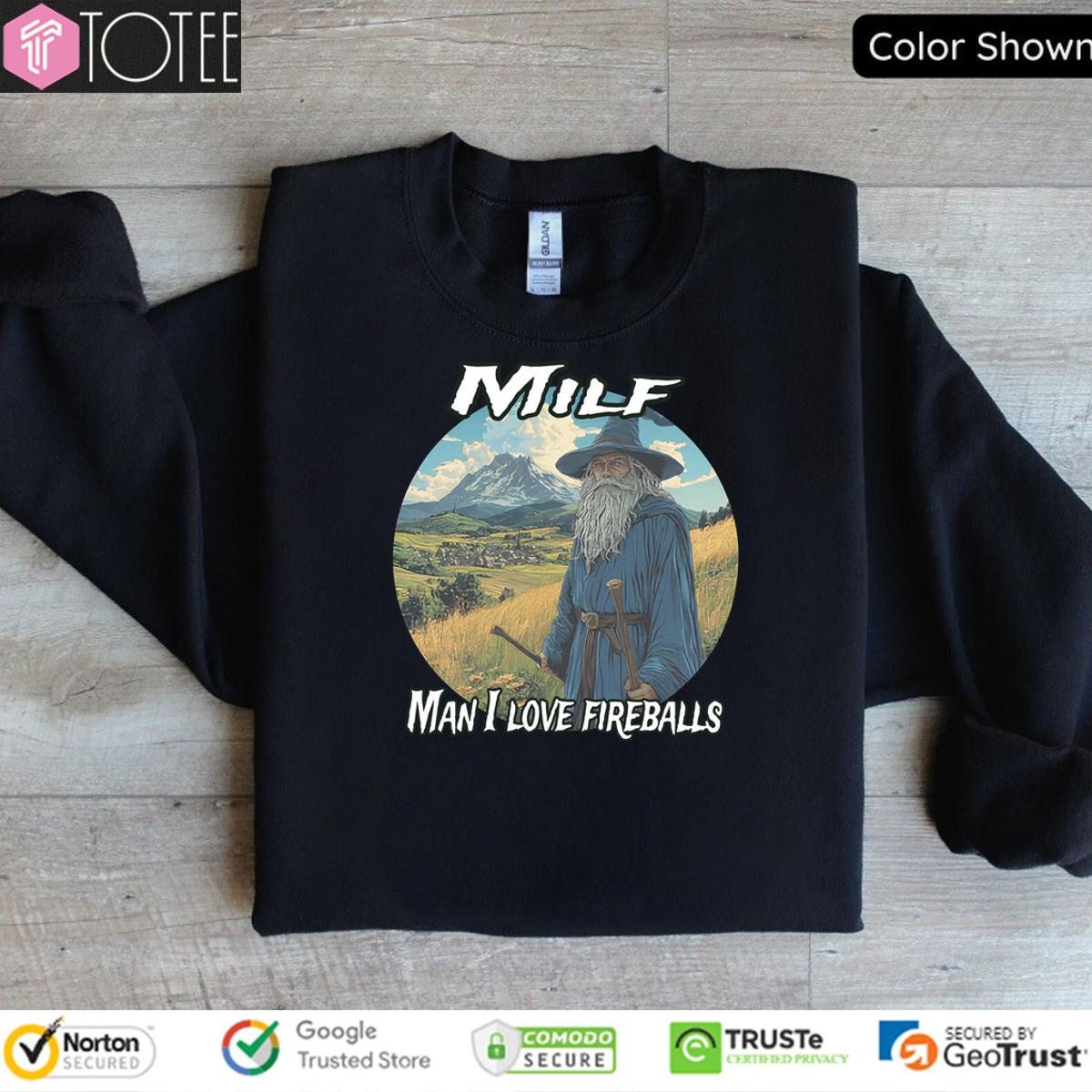 Wizard Milf Man I Love Fireballs sweatshirt