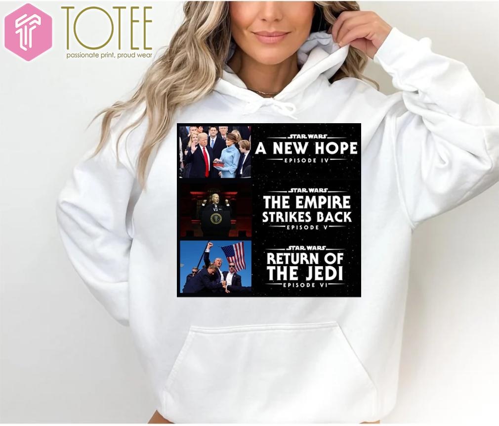 Trump 2016 A New Hope 2020 The Empire Strikes Back 2024 Return Of The Jedi Hoodie