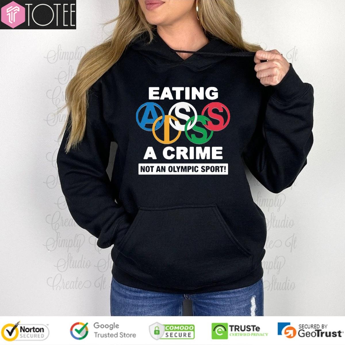 Eating Ass Is A Crime Not An Olympic Sport Simone Biles Hoodie